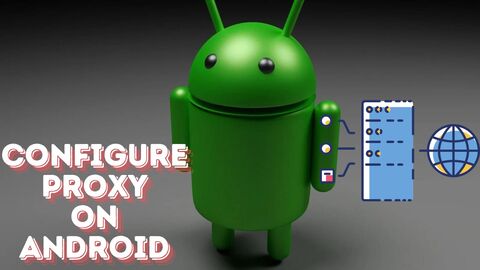 How to Configure Proxy on Android